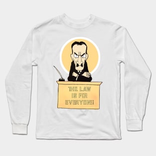 The law is for everyone! Judge of fate! Yes or no??? Long Sleeve T-Shirt